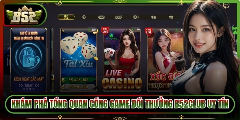 Khám phá tổng quan cổng game đổi thưởng B52club uy tín